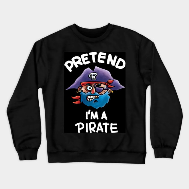Pretend I'm a Pirate Crewneck Sweatshirt by Grasdal
